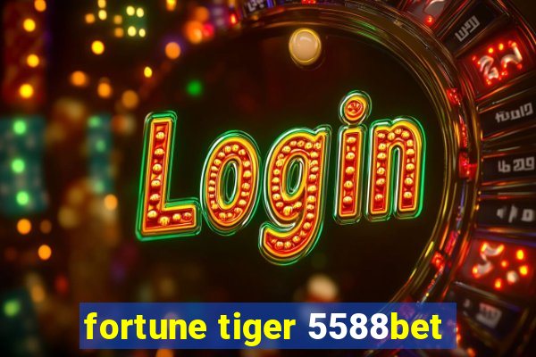 fortune tiger 5588bet